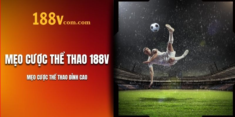 Top 5 Mẹo Cược Thể Thao 188V - Chia Sẻ Từ Cao Thủ