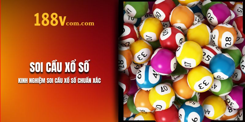 Kinh Nghiệm Soi Cầu Xổ Số 188V Chuẩn Xác