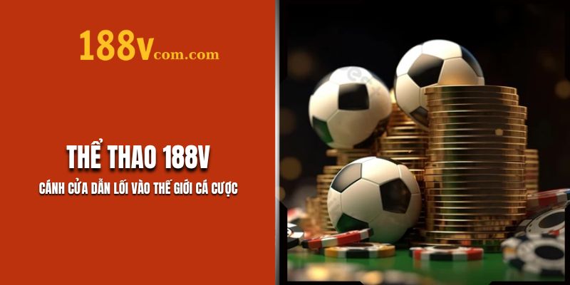 Thể Thao 188V – Cánh Cửa Dẫn Lối Cá Cược